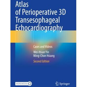 Springer Verlag, Singapore Atlas Of Perioperative 3d Transesophageal Echocardiography : Cases And Videos Springer Verlag, Singapore Atlas Of Perioperative 3d Transesophageal Echocardiography : Cases And Videos