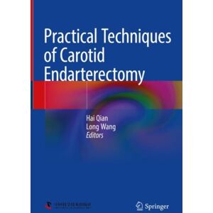 Springer Verlag, Singapore Practical Techniques Of Carotid Endarterectomy Springer Verlag, Singapore Practical Techniques Of Carotid Endarterectomy