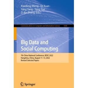 Springer Verlag, Singapore Big Data And Social Computing : 7th China National Conference, Bdsc 2022, Hangzhou, China, August 11-13, 2022, Revised Selected Papers Springer Verlag, Singapore Big Data And Social Computing : 7th China National Conference, Bdsc 2022, Hangzhou, China, August 11-13, 2022, Revised Selected Papers