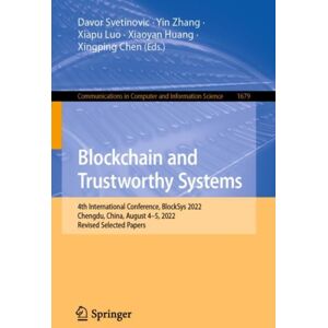 Springer Verlag, Singapore Blockchain And Trustworthy Systems : 4th International Conference, Blocksys 2022, Chengdu, China, August 4–5, 2022, Revised Selected Papers Springer Verlag, Singapore Blockchain And Trustworthy Systems : 4th International Conference, Blocksys 2022, Chengdu, China, August 4–5, 2022, Revised Selected Papers