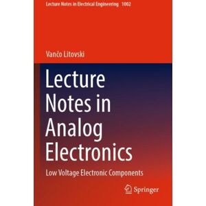 Springer Verlag, Singapore Lecture Notes In Analog Electronics : Low Voltage Electronic Components Springer Verlag, Singapore Lecture Notes In Analog Electronics : Low Voltage Electronic Components