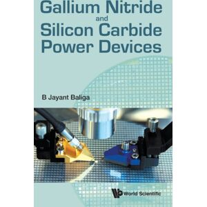 World Scientific Publishing Co Pte Ltd Gallium Nitride And Silicon Carbide Power Devices World Scientific Publishing Co Pte Ltd Gallium Nitride And Silicon Carbide Power Devices