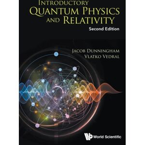 World Scientific Publishing Co Pte Ltd Introductory Quantum Physics And Relativity World Scientific Publishing Co Pte Ltd Introductory Quantum Physics And Relativity
