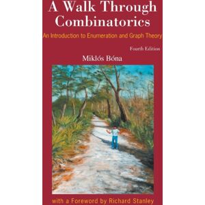World Scientific Publishing Co Pte Ltd Walk Through Combinatorics, A: An Introduction To Enumeration And Graph Theory (Fourth Edition) World Scientific Publishing Co Pte Ltd Walk Through Combinatorics, A: An Introduction To Enumeration And Graph Theory (Fourth Edition)