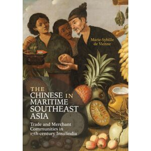 NUS Press The Chinese In Maritime Southeast Asia : Trade And Merchant Communities In 17th-Century Insulindia NUS Press The Chinese In Maritime Southeast Asia : Trade And Merchant Communities In 17th-Century Insulindia