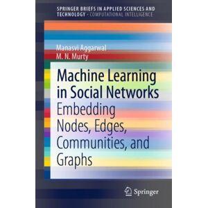 Springer Verlag, Singapore Machine Learning In Social Networks : Embedding Nodes, Edges, Communities, And Graphs Springer Verlag, Singapore Machine Learning In Social Networks : Embedding Nodes, Edges, Communities, And Graphs