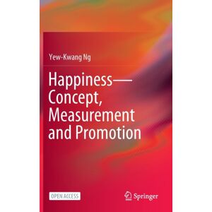 Springer Verlag, Singapore Happiness—concept, Measurement And Promotion Springer Verlag, Singapore Happiness—concept, Measurement And Promotion