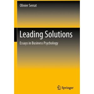 Springer Verlag, Singapore Leading Solutions : Essays In Business Psychology Springer Verlag, Singapore Leading Solutions : Essays In Business Psychology