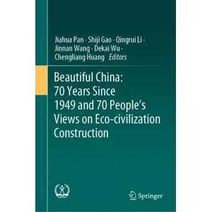 Springer Verlag, Singapore Beautiful China: 70 Years Since 1949 And 70 People’s Views On Eco-Civilization Construction Springer Verlag, Singapore Beautiful China: 70 Years Since 1949 And 70 People’s Views On Eco-Civilization Construction