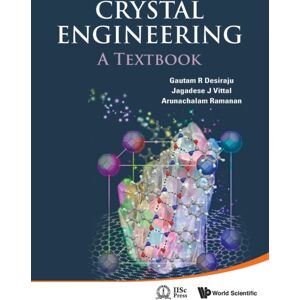 World Scientific Publishing Co Pte Ltd Crystal Engineering: A Textbook World Scientific Publishing Co Pte Ltd Crystal Engineering: A Textbook