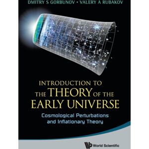 World Scientific Publishing Co Pte Ltd Introduction To The Theory Of The Early Universe: Cosmological Perturbations And Inflationary Theory World Scientific Publishing Co Pte Ltd Introduction To The Theory Of The Early Universe: Cosmological Perturbations And Inflationary Theory