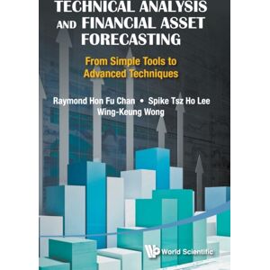 World Scientific Publishing Co Pte Ltd Technical Analysis And Financial Asset Forecasting: From Simple Tools To Advanced Techniques World Scientific Publishing Co Pte Ltd Technical Analysis And Financial Asset Forecasting: From Simple Tools To Advanced Techniques