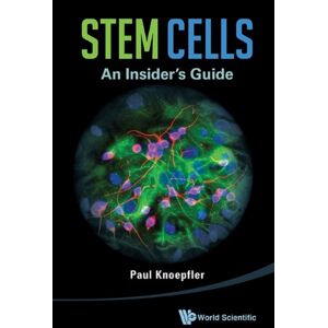 World Scientific Publishing Co Pte Ltd Stem Cells: An Insider'S Guide World Scientific Publishing Co Pte Ltd Stem Cells: An Insider'S Guide