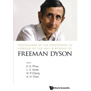 World Scientific Publishing Co Pte Ltd Proceedings Of The Conference In Honour Of The 90th Birthday Of Freeman Dyson World Scientific Publishing Co Pte Ltd Proceedings Of The Conference In Honour Of The 90th Birthday Of Freeman Dyson