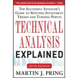 McGraw-Hill Education (Asia) Technical Analysis Explained, Fifth Edition: The Successful Investor'S Guide To Spotting Investment Trends And Turning Points McGraw-Hill Education (Asia) Technical Analysis Explained, Fifth Edition: The Successful Investor'S Guide To Spotting Investment Trends And Turning Points