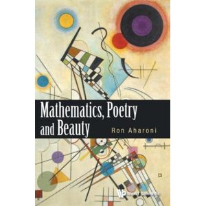 World Scientific Publishing Co Pte Ltd Mathematics, Poetry And Beauty World Scientific Publishing Co Pte Ltd Mathematics, Poetry And Beauty