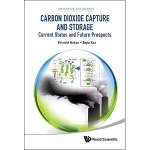 World Scientific Publishing Co Pte Ltd Carbon Dioxide Capture And Storage: Current Status And Future Prospects World Scientific Publishing Co Pte Ltd Carbon Dioxide Capture And Storage: Current Status And Future Prospects
