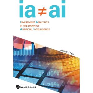 World Scientific Publishing Co Pte Ltd Investment Analytics In The Dawn Of Artificial Intelligence World Scientific Publishing Co Pte Ltd Investment Analytics In The Dawn Of Artificial Intelligence