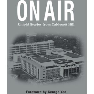 Marshall Cavendish International (Asia) Pte Ltd On Air : Untold Stories From Caldecott Hill Marshall Cavendish International (Asia) Pte Ltd On Air : Untold Stories From Caldecott Hill