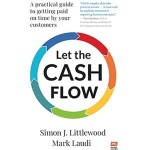 Marshall Cavendish International (Asia) Pte Ltd Let The Cash Flow : A Practical Guide To Getting Paid On Time By Your Customers Marshall Cavendish International (Asia) Pte Ltd Let The Cash Flow : A Practical Guide To Getting Paid On Time By Your Customers