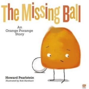 Marshall Cavendish International (Asia) Pte Ltd The Missing Ball : An Orange Porange Story Volume 3 Marshall Cavendish International (Asia) Pte Ltd The Missing Ball : An Orange Porange Story Volume 3