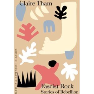 Marshall Cavendish International (Asia) Pte Ltd Fascist Rock : Stories Of Rebellion Marshall Cavendish International (Asia) Pte Ltd Fascist Rock : Stories Of Rebellion