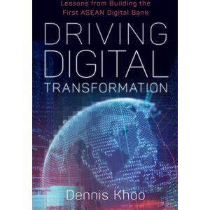 Marshall Cavendish International (Asia) Pte Ltd Driving Digital Transformation : Lessons From Building The First Asean Digital Bank Marshall Cavendish International (Asia) Pte Ltd Driving Digital Transformation : Lessons From Building The First Asean Digital Bank