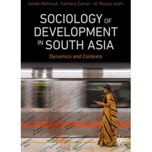 Springer Verlag, Singapore Sociology Of Development In South Asia : Dynamics And Contexts Springer Verlag, Singapore Sociology Of Development In South Asia : Dynamics And Contexts