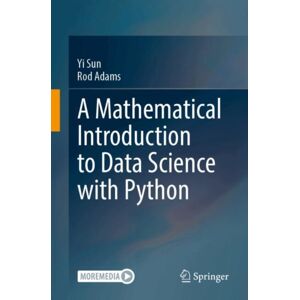 Springer Verlag, Singapore A Mathematical Introduction To Data Science With Python Springer Verlag, Singapore A Mathematical Introduction To Data Science With Python