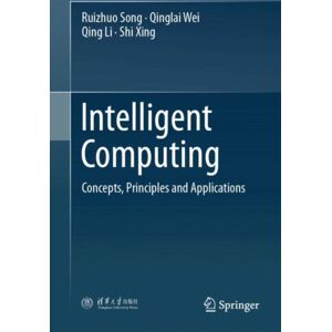 Springer Nature Switzerland AG Intelligent Computing : Concepts, Principles And Applications Springer Nature Switzerland AG Intelligent Computing : Concepts, Principles And Applications