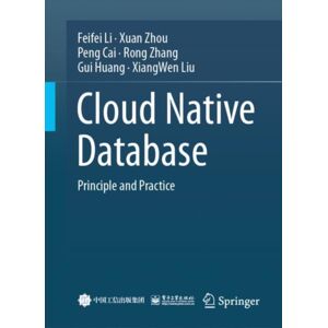 Springer Verlag, Singapore Cloud Native Database : Principle And Practice Springer Verlag, Singapore Cloud Native Database : Principle And Practice
