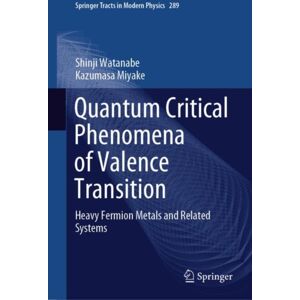 Springer Verlag, Singapore Quantum Critical Phenomena Of Valence Transition : Heavy Fermion Metals And Related Systems Springer Verlag, Singapore Quantum Critical Phenomena Of Valence Transition : Heavy Fermion Metals And Related Systems