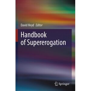 Springer Verlag, Singapore Handbook Of Supererogation Springer Verlag, Singapore Handbook Of Supererogation