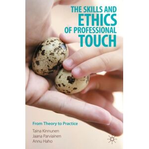 Springer Verlag, Singapore The Skills And Ethics Of Professional Touch : From Theory To Practice Springer Verlag, Singapore The Skills And Ethics Of Professional Touch : From Theory To Practice