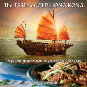 Blacksmith Books Taste Of Old Hong Kong : Recipes & Memories From 30 Years On The China Coast Blacksmith Books Taste Of Old Hong Kong : Recipes & Memories From 30 Years On The China Coast