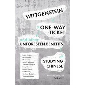 The Chinese University Press Wittgenstein, A One-Way Ticket, And Other Unforeseen Benefits Of Studying Chinese The Chinese University Press Wittgenstein, A One-Way Ticket, And Other Unforeseen Benefits Of Studying Chinese