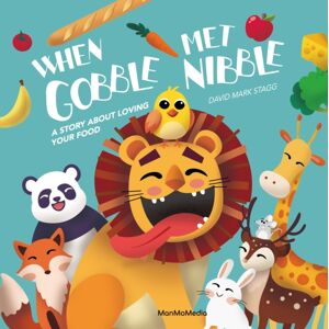 Man Mo Media Limited When Gobble Met Nibble : A Story About Loving Your Food Man Mo Media Limited When Gobble Met Nibble : A Story About Loving Your Food