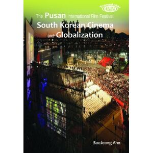 Hong Kong University Press The Pusan International Film Festival, South Korean Cinema And Globalization Hong Kong University Press The Pusan International Film Festival, South Korean Cinema And Globalization