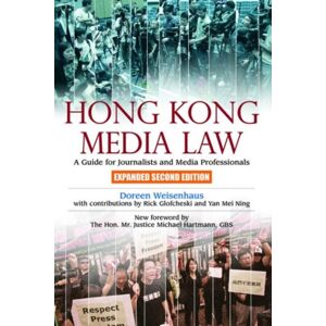 Hong Kong University Press Hong Kong Media Law - A Guide For Journalists And Media Professionals 2e Hong Kong University Press Hong Kong Media Law - A Guide For Journalists And Media Professionals 2e