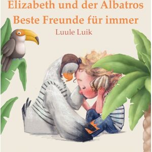 Book Fairy Publishing Elizabeth Und Der Albatros : e Freunde Fur Immer Book Fairy Publishing Elizabeth Und Der Albatros : e Freunde Fur Immer