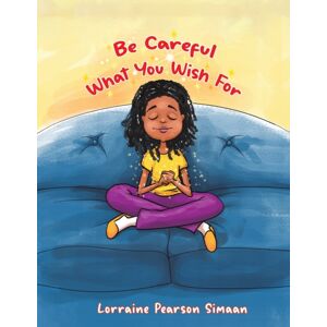 AUSTIN MACAULEY PUBLISHERS UAE Be Careful What You Wish For AUSTIN MACAULEY PUBLISHERS UAE Be Careful What You Wish For