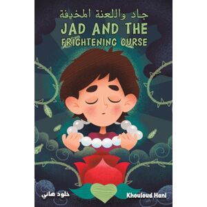 AUSTIN MACAULEY PUBLISHERS UAE Jad & The Frightening Curse AUSTIN MACAULEY PUBLISHERS UAE Jad & The Frightening Curse