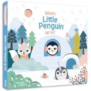 Auzou What'S Little Penguin Up To : Baby'S First Story Auzou What'S Little Penguin Up To : Baby'S First Story