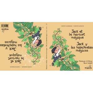 Dragonfly Bilingual Books Jack Et Le Haricot Magique / Jack Y Las Habichuelas Magicas : Conte Classic I Magic - Cuento Clasico Y Magico Dragonfly Bilingual Books Jack Et Le Haricot Magique / Jack Y Las Habichuelas Magicas : Conte Classic I Magic - Cuento Clasico Y Magico
