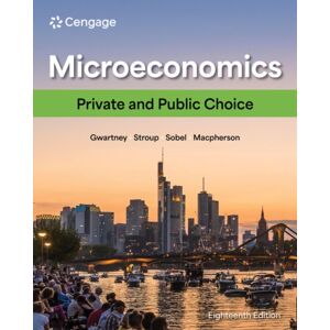 Cengage Learning, Inc Microeconomics : Private And Public Choice Cengage Learning, Inc Microeconomics : Private And Public Choice
