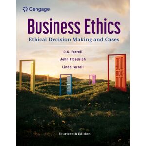 Cengage Learning, Inc Business Ethics : Ethical Decision Making And Cases Cengage Learning, Inc Business Ethics : Ethical Decision Making And Cases