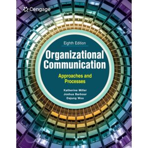 Cengage Learning, Inc Organizational Communication : Approaches And Processes Cengage Learning, Inc Organizational Communication : Approaches And Processes