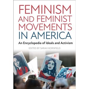 Bloomsbury Publishing Plc Feminism And Feminist Movements In America : An Encyclopedia Of Ideals And Activism Bloomsbury Publishing Plc Feminism And Feminist Movements In America : An Encyclopedia Of Ideals And Activism