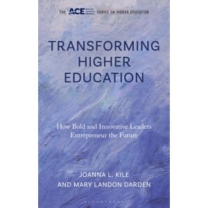 Bloomsbury Publishing Plc Transforming Higher Education : How Bold And Innovative Leaders Entrepreneur The Future Bloomsbury Publishing Plc Transforming Higher Education : How Bold And Innovative Leaders Entrepreneur The Future