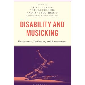 Bloomsbury Publishing Plc Disability And Musicking : Resistance, Defiance, And Bloomsbury Publishing Plc Disability And Musicking : Resistance, Defiance, And